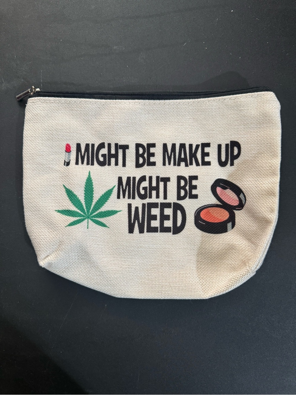 Canvas Makeup Pouch "Might Be Make Up Might Be Weed" - Beige & Black